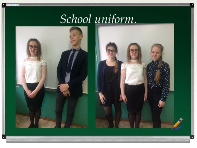 I School uniform. 
