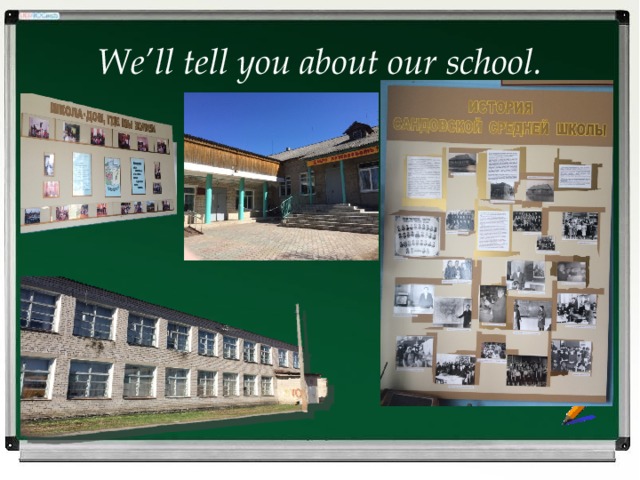 We’ll tell you about our school. 