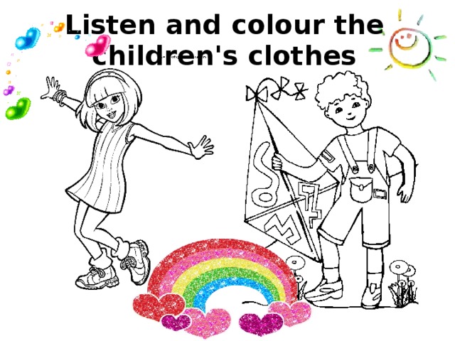 Listen and colour the children's clothes 