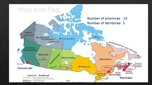 Map and flag Number of provinces : 10 Number of territories: 3 Vancouver Montréal  