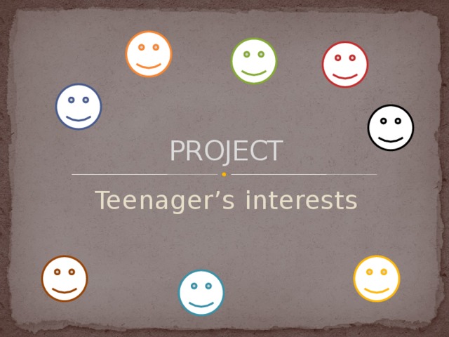 PROJECT Teenager’s interests 