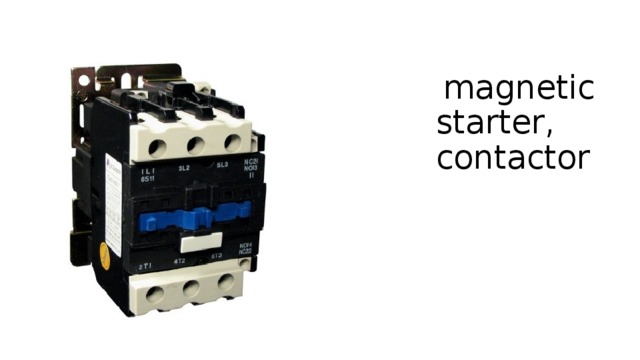 magnetic starter, contactor