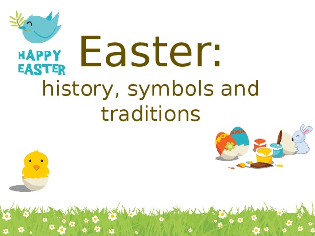  Easter:  history, symbols and traditions    