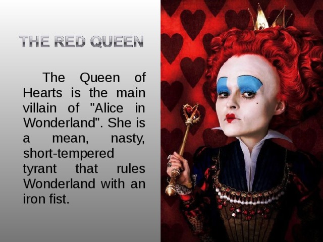  The Queen of Hearts is the main villain of 