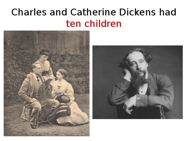 Charles and Catherine Dickens had ten children 