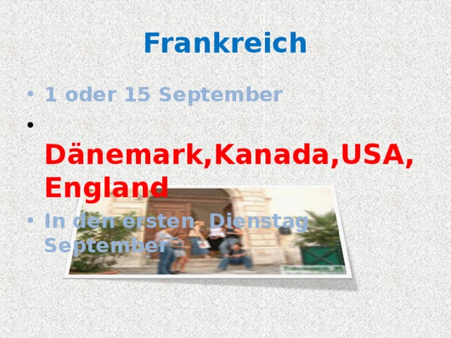 Frankreich 1 oder 15 September  Dänemark,Kanada,USA,England In den ersten Dienstag September 
