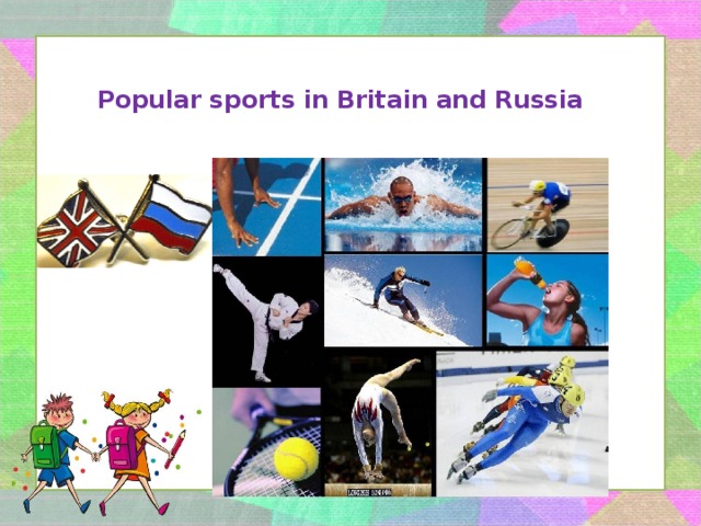  Popular sports in Britain and Russia   
