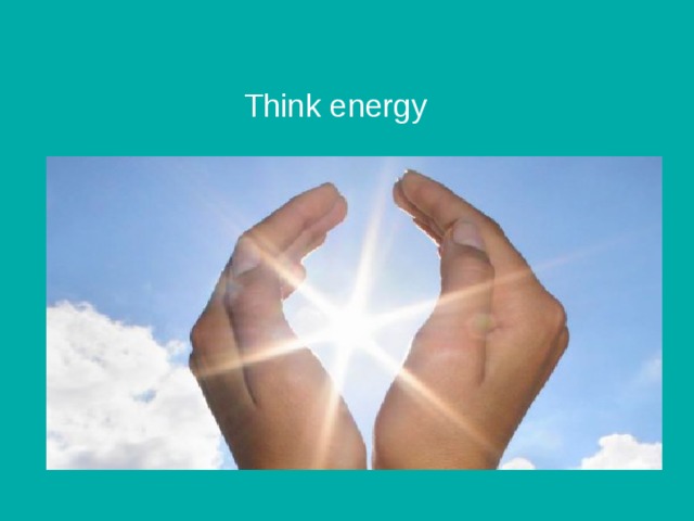  Think energy 