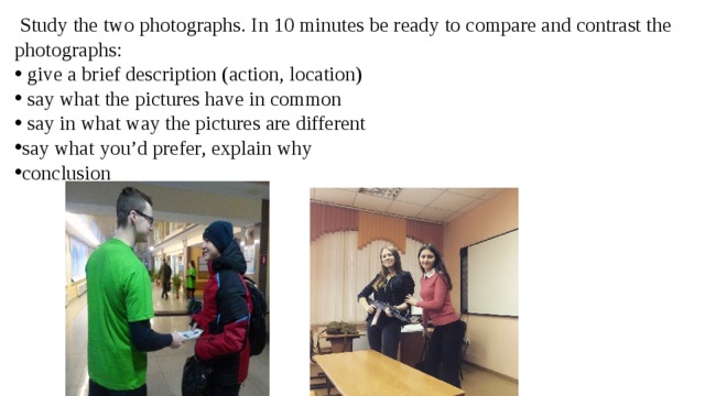 Study the two photographs. In 10 minutes be ready to compare and contrast the photographs: