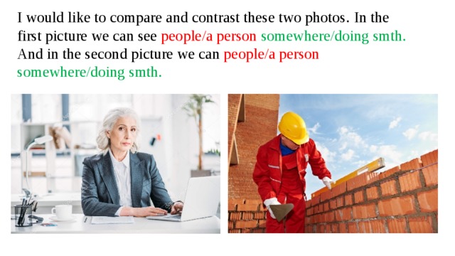 I would like to compare and contrast these two photos.  In the first picture we can see people/a person somewhere/doing smth. And in the second picture we can people/a person somewhere/doing smth.