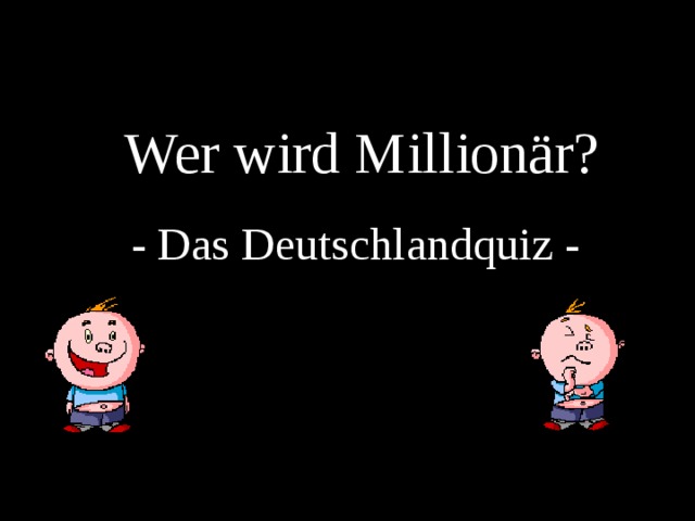 Wer wird Millionär?   - Das Deutschlandquiz -  
