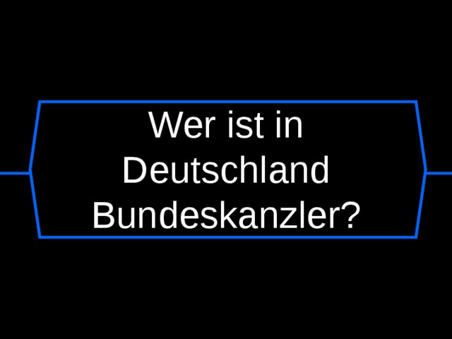 Wer ist in Deutschland Bundeskanzler? 