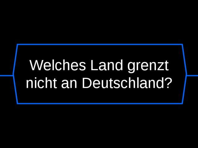 Welches Land grenzt nicht an Deutschland? 