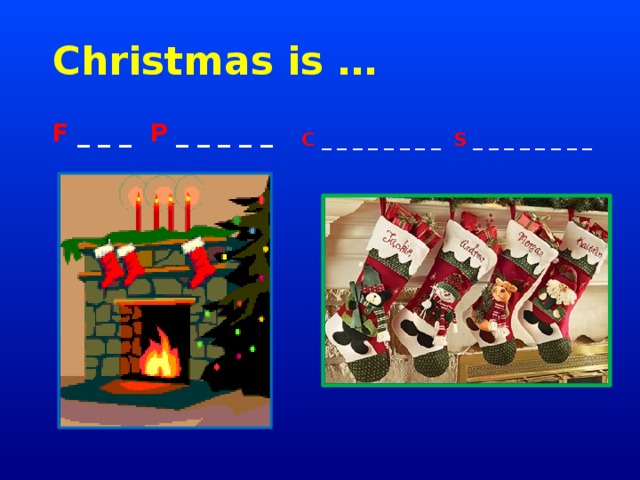  Christmas is … F _ _ _ P _ _ _ _ _ C _ _ _ _ _ _ _ _ S _ _ _ _ _ _ _ _ 