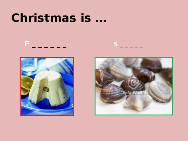 Christmas is … P _ _ _ _ _ _ S _ _ _ _ _ 