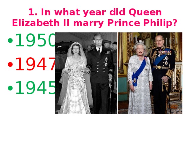 1. In what year did Queen Elizabeth II marry Prince Philip?