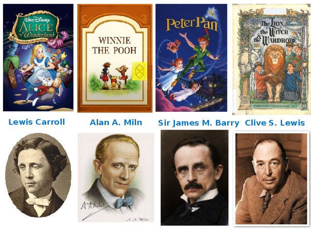 Lewis Carroll Alan A. Miln Sir James M. Barry Clive S. Lewis