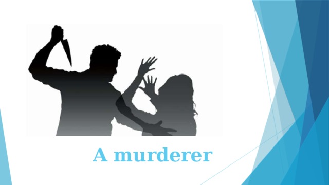A murderer 