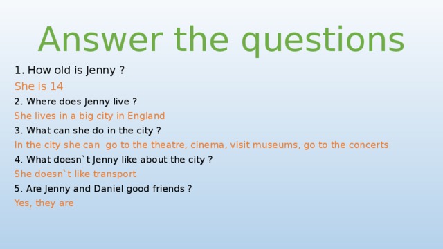 She lives. Answer the questions ответы. Where does she Live ответ на вопрос. How old is she ответ на вопрос. What does she do ответ на вопрос.