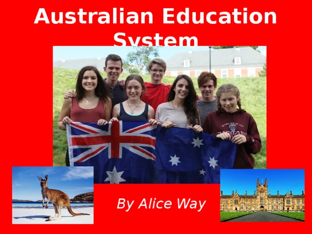 Australian Education System By Alice Way 