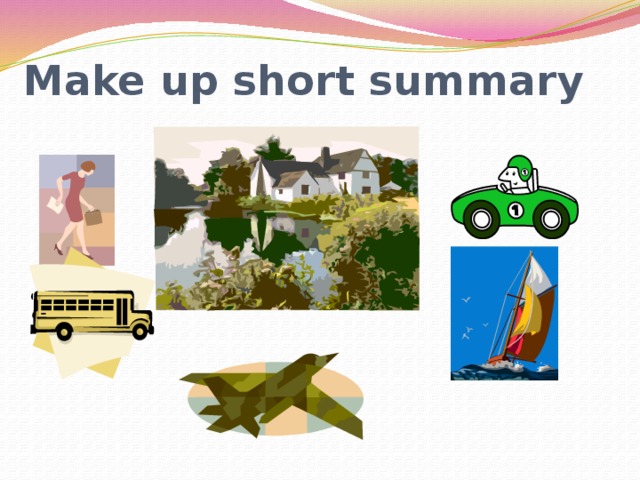 Make up short summary     