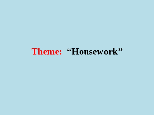   Theme: “Housework” 