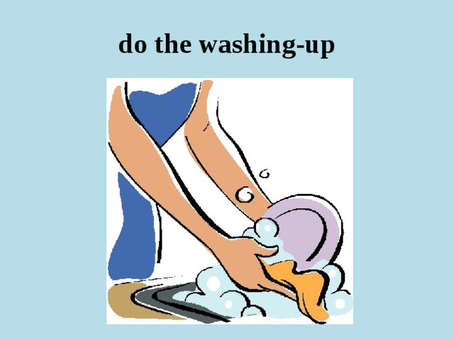 do the washing-up 