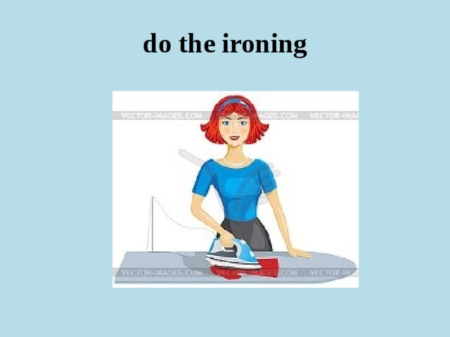 do the ironing 