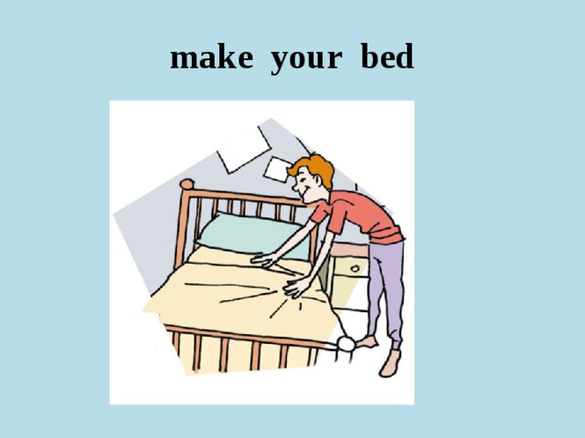 make your bed 