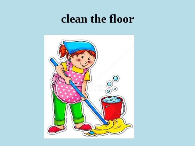 clean the floor 