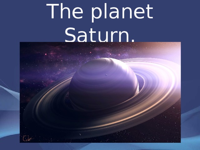 The planet Saturn . 