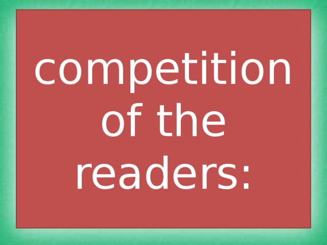 competition  of the readers: 