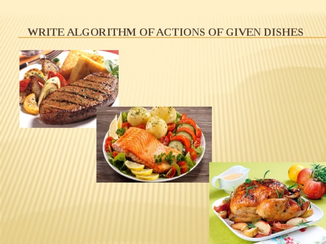 Write algorithm of actions of given dishes 