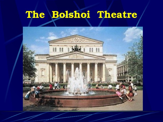 The Bolshoi Theatre
