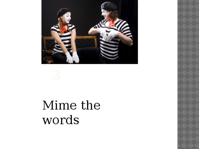 Exercise 3 Mime the words