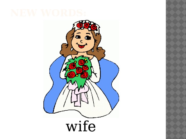 New words:   wife
