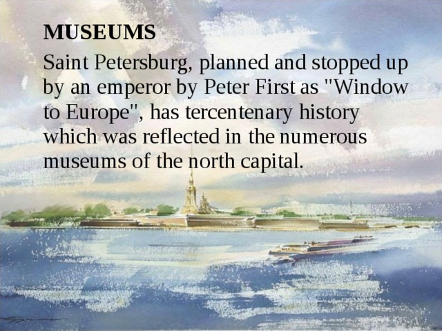  MUSEUMS  Saint Petersburg, planned and stopped up by an emperor by Peter First as 