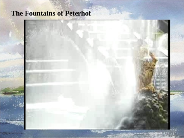 The Fountains of Peterhof  
