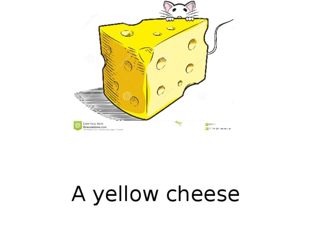 A yellow cheese  