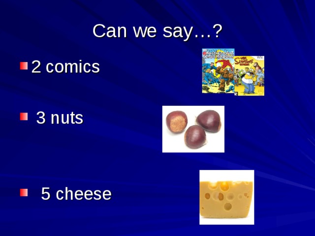 Can we say…? 2 comics  3 nuts    5 cheese 