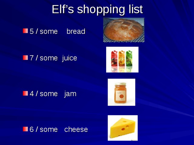 Elf’s shopping list 5 / some  bread 7 / some juice 4 / some jam 6 / some  cheese 