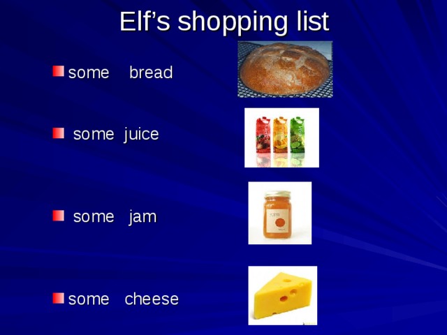 Elf’s shopping list some  bread  some juice  some jam some  cheese 
