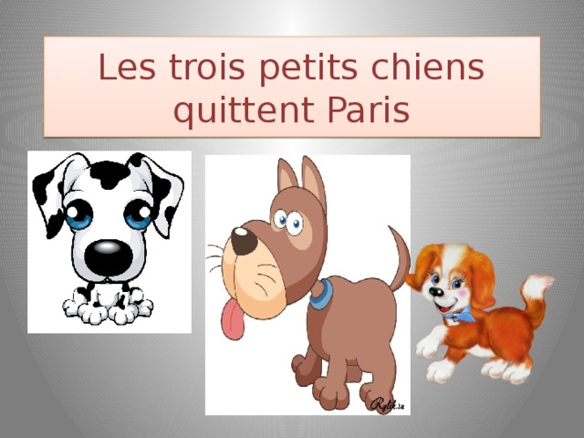 Les trois petits chiens quittent Paris 