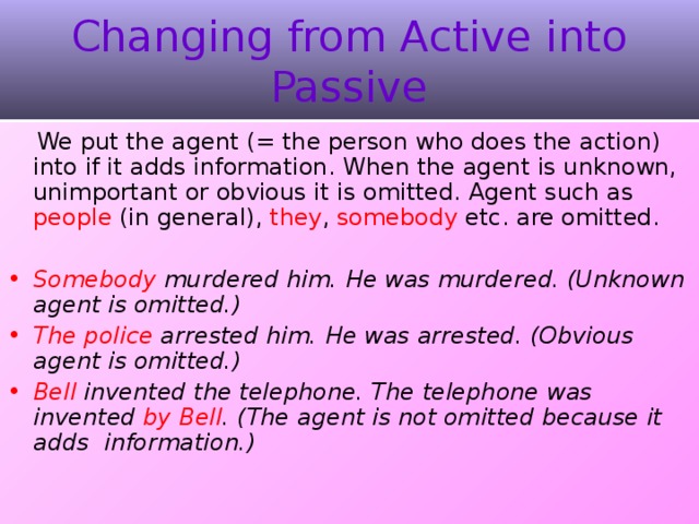 Turn from active into passive. Change Active into Passive. Change from Active into Passive. From Active into Passive. Active into Passive.