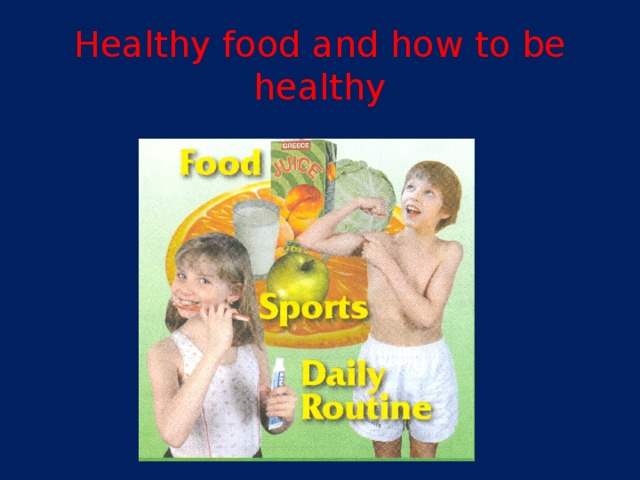 Healthy food and how to be healthy 
