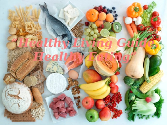  “ Healthy Living Guide.  Healthy Eating” 