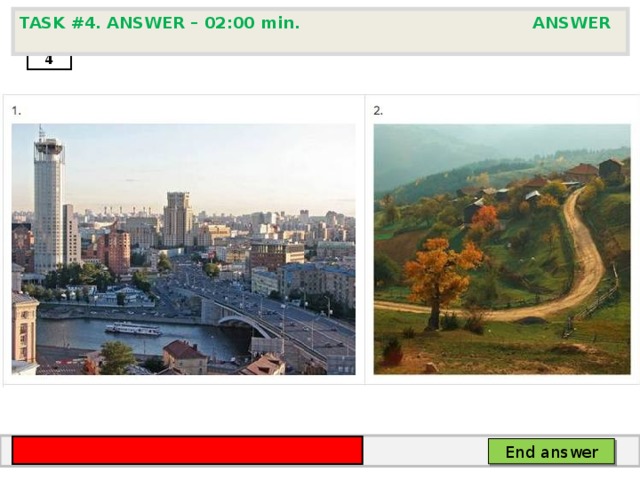 TASK # 4 .  ANSWER – 02:00 min. ANSWER  4 End answer 