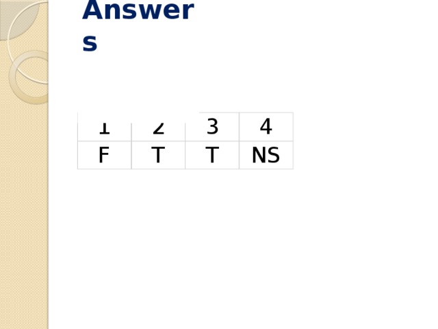 Answers    1 2 F T 3 4 T NS 