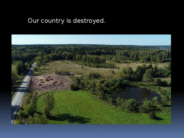 Our country is destroyed. 