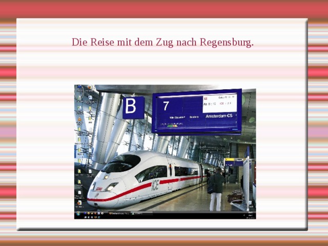 Die Reise m it de m  Zug nach Regensburg. 